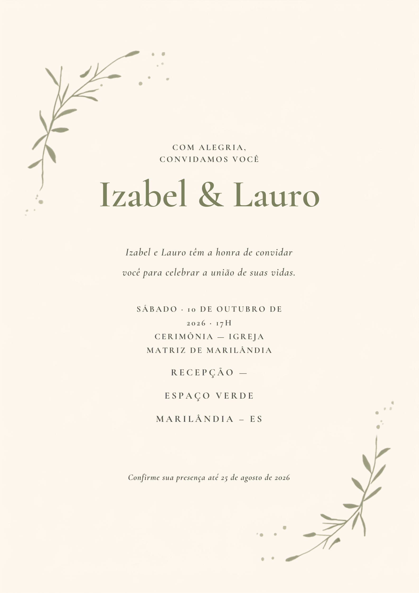 Convite de casamento de Izabel Mendes Serafin e Lauro Serafin Neto — Com alegria, convidamos você. Izabel e Lauro têm a honra de convidar você para celebrar a união de suas vidas. Será um sábado de outubro, ao entardecer, na Igreja Matriz de Marilândia, seguida de festa no Espaço Verde. Venha rir, chorar de emoção e dançar com a gente. sábado, 10 de outubro de 2026, 17h00. Cerimônia: Igreja Matriz de Marilândia. Recepção: Espaço Verde. Marilândia – ES. Confirme presença até 25 de agosto de 2026.